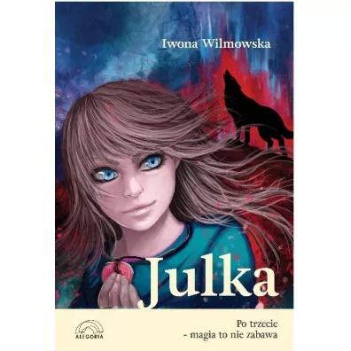 Julka. Po trzecie – magia to nie zabawa - Iwona Wilmowska
