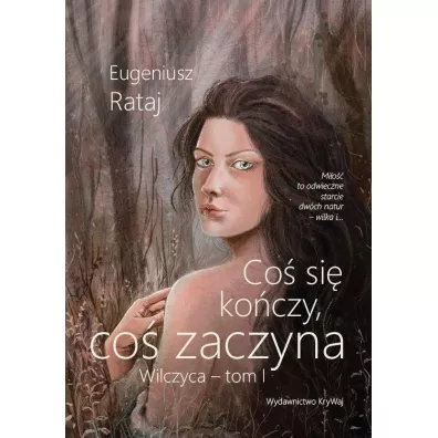 Co� si� ko�czy, co� zaczyna - Wilczyca - tom I - Eugeniusz Rataj