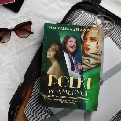 Polki w Ameryce. Historie kobiet, kt�re wyruszy�y za ocean i podbi�y �wiat