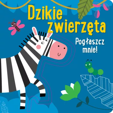 Pog�aszcz mnie! Dzikie zwierz�ta - Anna Ba�kowska-Lach
