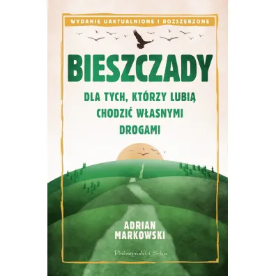 Bieszczady. Dla tych, kt�rzy lubi� chodzi� w�asnymi drogami - Adrian Markowski