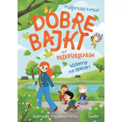 Pakiet: Dobre bajki o tym, �e najwa�niejsza jest mi�o��, Dobre bajki o tym, �e wszystkie emocje s� wa�ne, Dobre bajki o tym, �e warto wierzy� w siebie, Idziemy na spacer! Dobre bajki dla przedszkolak�w