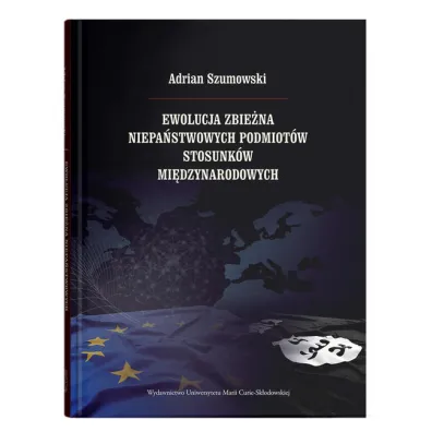 Ewolucja zbie�na niepa�stwowych podmiot�w stosunk�w mi�dzynarodowych - Adrian Szumowski