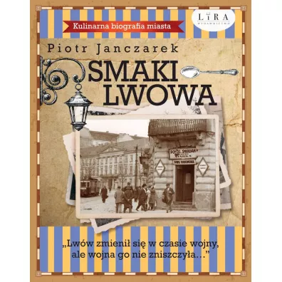 Smaki Lwowa. Kulinarna biografia miasta - Piotr Janczarek