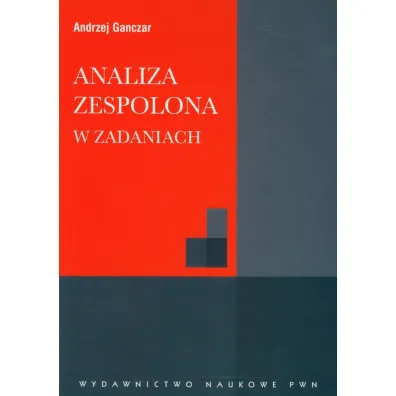 Analiza zespolona w zadaniach - Andrzej Ganczar