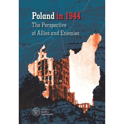 Poland in 1944. The Perspective of Allies and... - Dawid Golik, Martyna Gr�dzka-Rejak