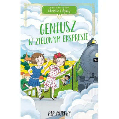 Geniusz w Zielonym Ekspresie. Agencja detektywistyczna Christie i Agaty. Tom 5 - Pip Murphy