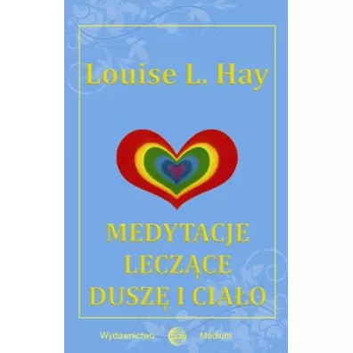 Medytacje leczce dusz i ciao - Louise L. Hay