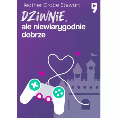 Dziwnie, ale niewiarygodnie dobrze - Heather Grace Stewart
