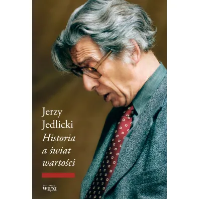 Historia a �wiat warto�ci - Jerzy Jedlicki