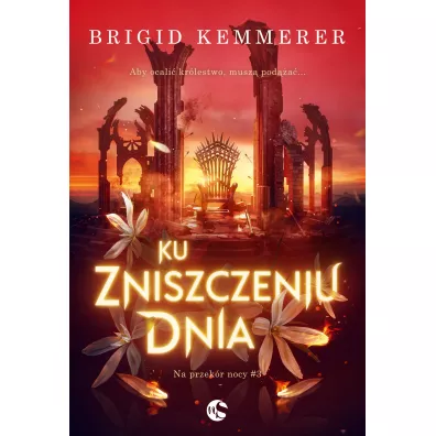 Ku zniszczeniu dnia. Na przek�r nocy. Tom 3 - Brigid Kemmerer