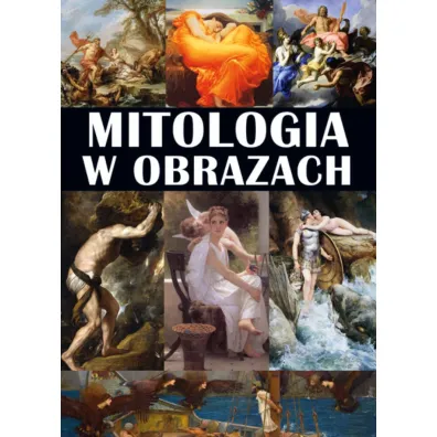 Mitologia w obrazach - Agnieszka Fuli�ska, Aleksandra Kl�czar