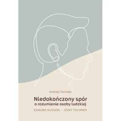 Niedoko�czony sp�r o rozumienie osoby ludzkiej - Andrzej Tarcha�a