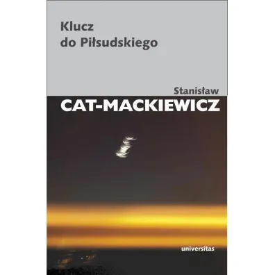 Klucz do Pi�sudskiego - Stanis�aw Cat-Mackiewicz