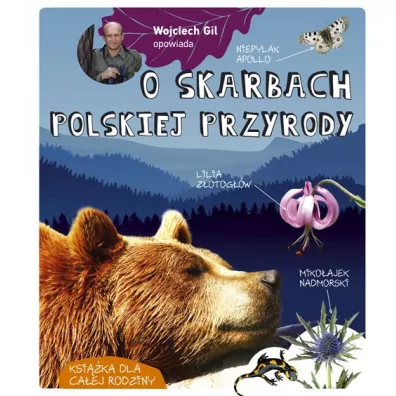 Wojciech Gil opowiada o skarbach polskiej przyrody - Gil Wojciech