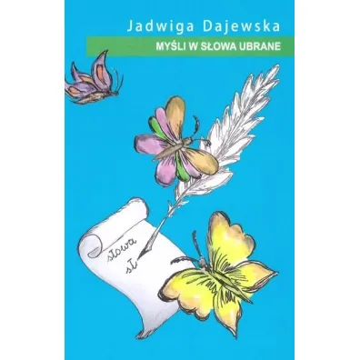 My�li w s�owa ubrane - Jadwiga  Dajewska