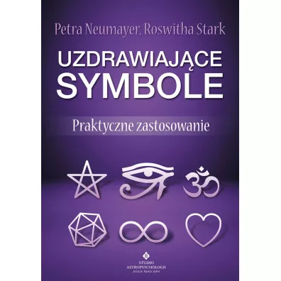 Uzdrawiajce symbole. Praktyczne zastosowanie - Petra Neumayer, Roswitha Stark