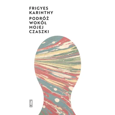 Podr� wok� mojej czaszki - Karinthy Frigyes