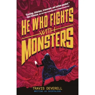 He Who Fights With Monsters: Outworlder - Shirtaloon, Travis  Deverell