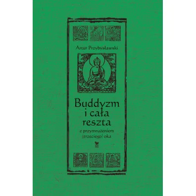 Buddyzm i ca�a reszta z przymru�eniem (trzeciego) oka - Artur Przybys�awski