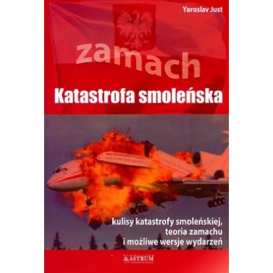 Zamach. Katastrofa smolenska - Yaroslav Just