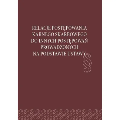 Relacje post�powania karnego skarbowego do... - Sebastian  Kowalski, Red Hanna  Paluszkiewicz