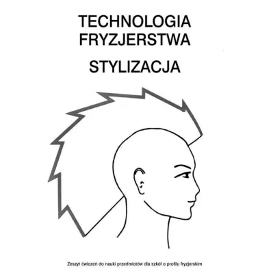 Technologia fryzjerstwa. Stylizacja. Zeszyt �wicze� do nauki przedmiot�w dla szk� o profilu fryzjerskim - Zuzanna Sumirska
