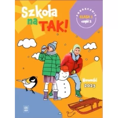 Szko�a na TAK! Podr�cznik. Edukacja wczesnoszkolna. Klasa 1. Cz�� 2
