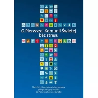 O Pierwszej Komunii witej bez stresu - Piotr  Ks Stolecki, Marek Wilczewski