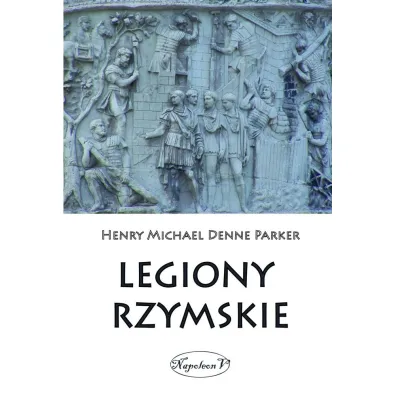 Legiony Rzymskie - Henry M D Parker