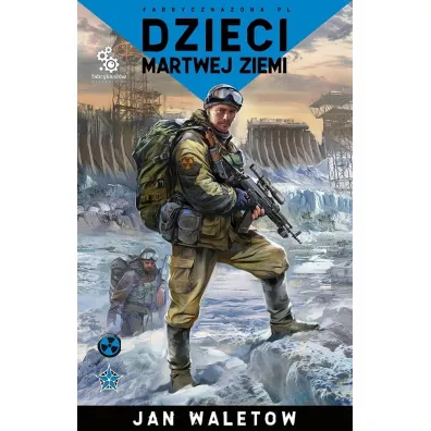 Dzieci martwej ziemi. Fabryczna Zona - Jan Waletow