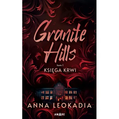 Ksi�ga krwi. Granite Hills. Tom 1 - Anna Leokadia
