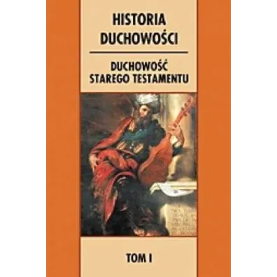 Historia duchowo�ci. T.1 Duchowo�� Starego Test. - Gianfranco Ravasi, A. Fanuli, M. Gilberti, R. Cavedo, J. L. Sirce Diaz