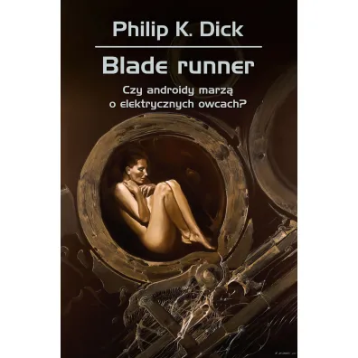 Blade runner. Czy androidy marz� o elektrycznych owcach? - Philip K. Dick