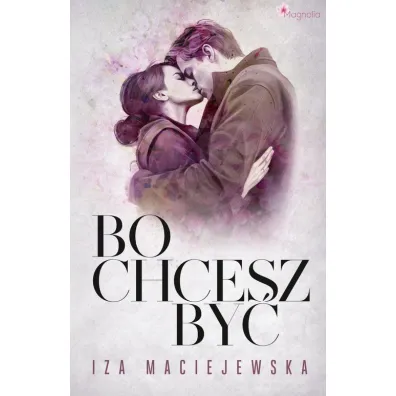 Bo chcesz by - Iza  Maciejewska