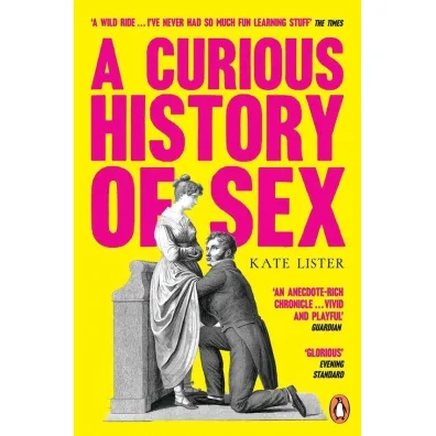 A Curious History of Sex - Kate  Lister