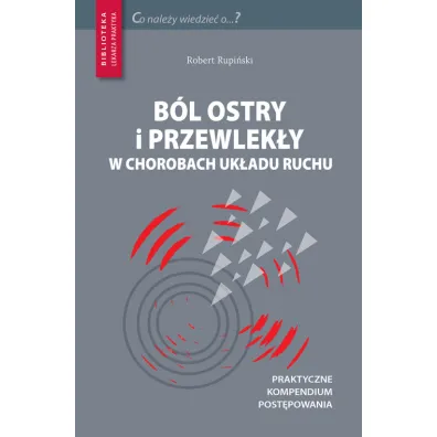 B�l ostry i przewlek�y w chorobach uk�adu ruchu - Robert Rupi�ski