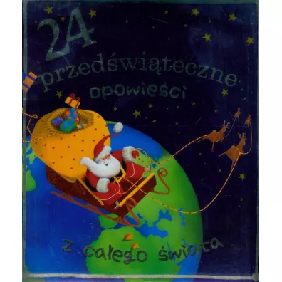 24 przed�wi�teczne opowie�ci z ca�ego �wiata - Dutreix Romain, Charlotte Grossetete, Claire Renaud