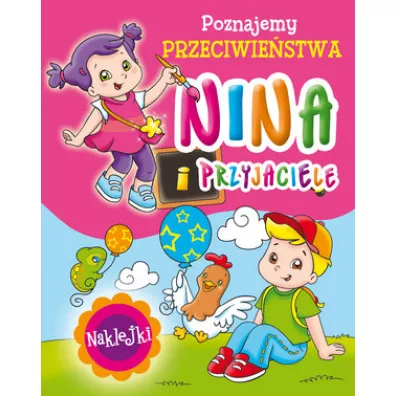 Nina i przyjaciele. Poznajemy przeciwie�stwa - Monica Pierazzi Mitri