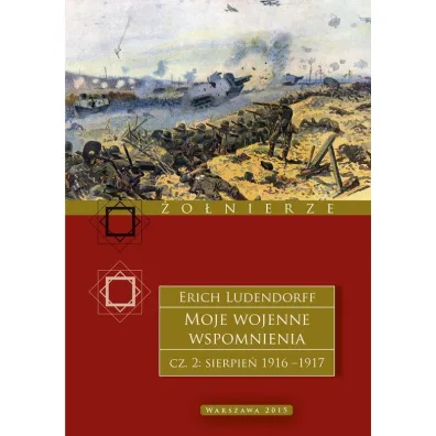 Moje wojenne wspomnienia. 1916&ndash;1917. Tom 2 - Erich Ludendorff