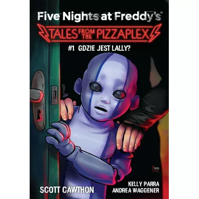 Gra Lally'ego. Five Nights at Freddy's: Tales from the Pizzaplex. Tom 1 - Scott Cawthon