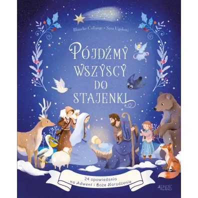 P�jd�my wszyscy do stajenki. 24 opowiadania na Adwent i Bo�e Narodzenie