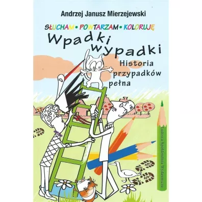 Wpadki wypadki. Historia przypadk�w pe�na - Andrzej Janusz  Mierzejewski