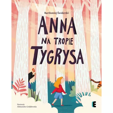 Anna na tropie tygrysa - Bartomiej widerski, Aleksandra  Gobiewska