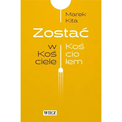 Zosta� w Ko�ciele Zosta� Ko�cio�em - Marek Kita
