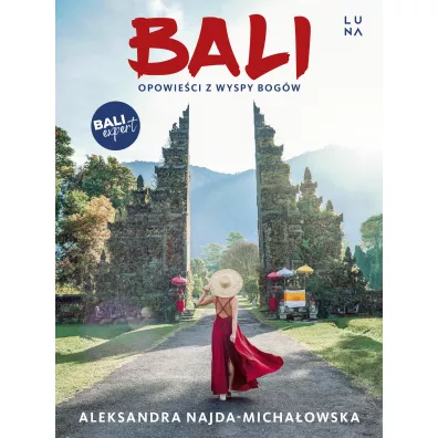 Bali. Opowie�ci z Wyspy Bog�w - Aleksandra Najda-Micha�owska