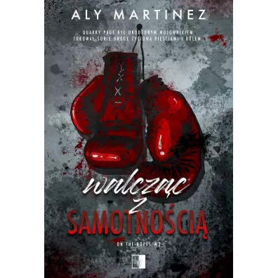 Walcz�c z samotno�ci�. On the Ropes. Tom 3 - Aly Martinez