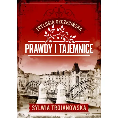 Prawdy i tajemnice. Trylogia szczeci�ska. Tom 2 - Sylwia Trojanowska