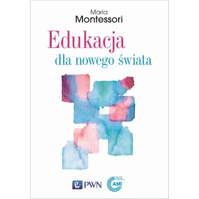Edukacja dla nowego �wiata - Maria Montessori