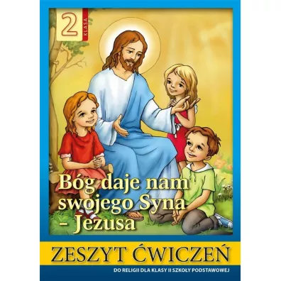 B�g daje nam swojego syna - Jezusa. Zeszyt �wicze� dla klasy 2 szko�y podstawowej - Stanis�aw �abendowicz